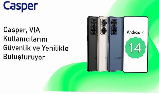 Android 14 ile Güncellenen Casper VIA X40 Kullanıcılarına Orijinal Bir Tecrübe Sunuyor
