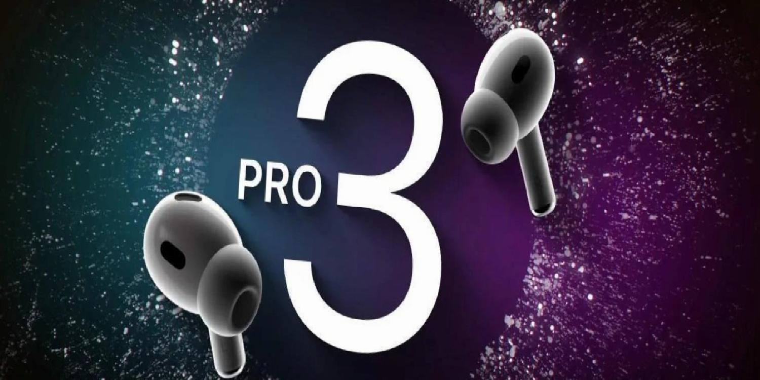Apple’dan AirPods Pro 3 geliyor: İşte ayrıntılar