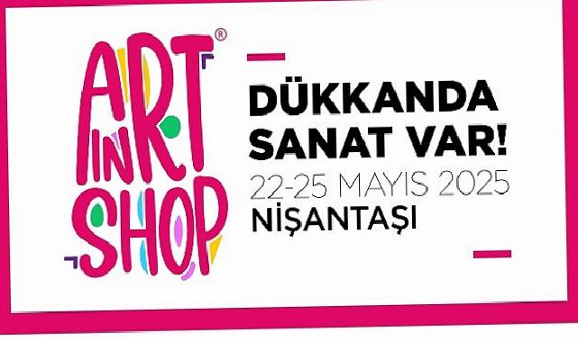 “Dükkânda Sanat Var” bu yıl Nişantaşı’nda!