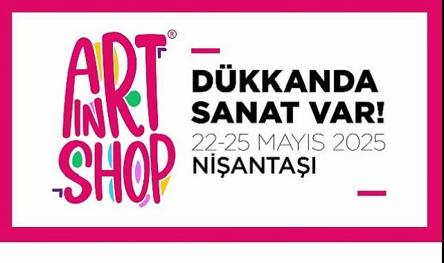 “Dükkânda Sanat Var” bu yıl Nişantaşı’nda!
