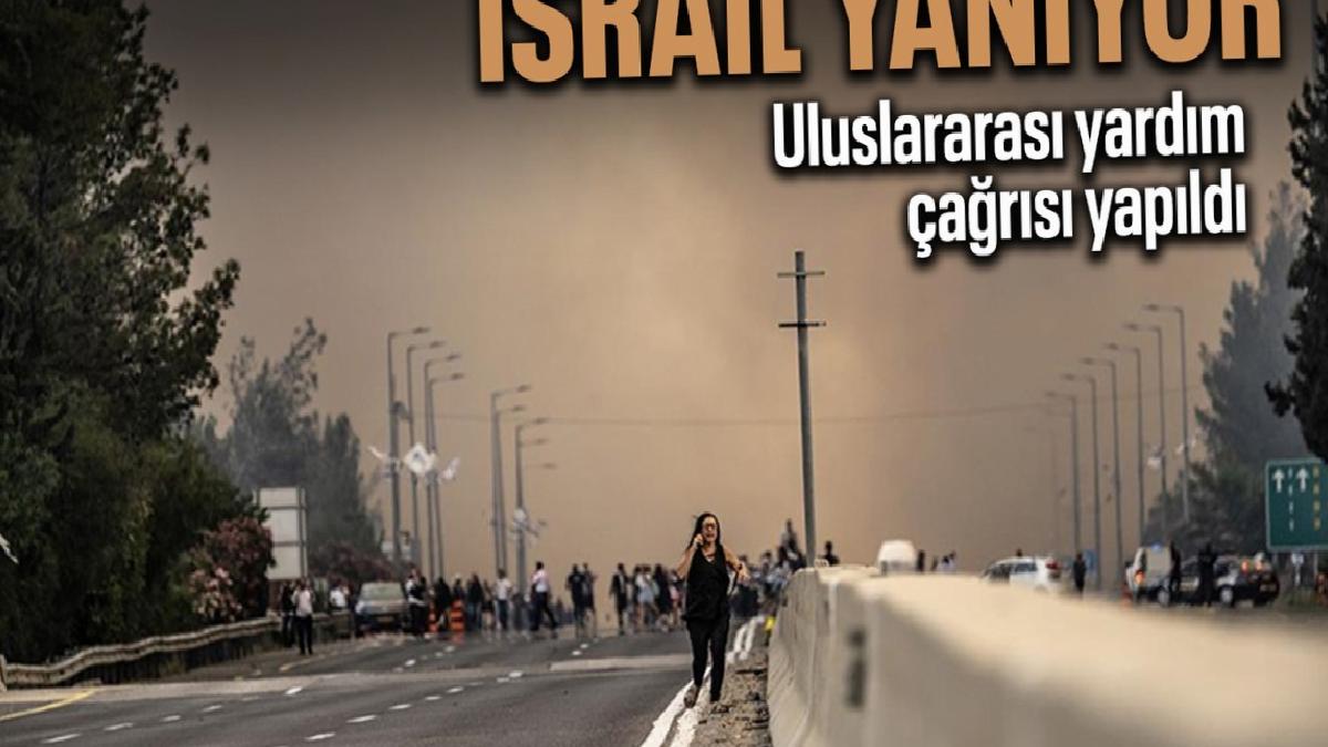 İsrail yangınlar nedeniyle milletlerarası yardım davetinde bulundu