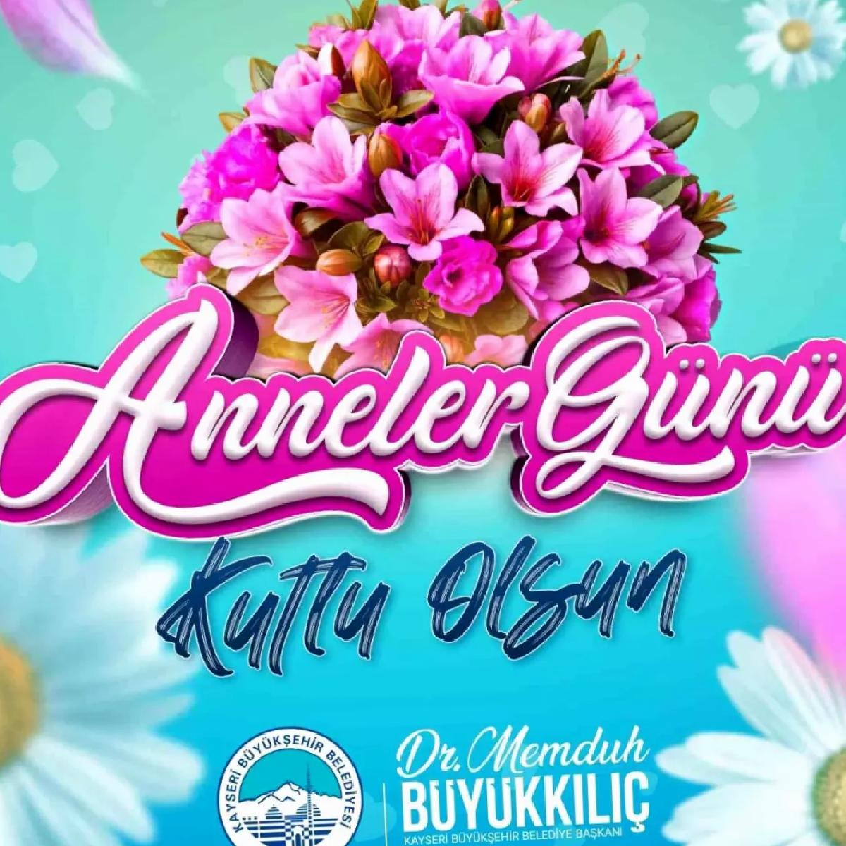 Lider Büyükkılıç’tan Anneler Günü’nde manalı ileti