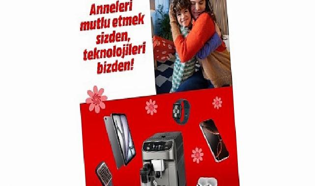 MediaMarkt Türkiye’den anneleri keyifli edecek kampanya!