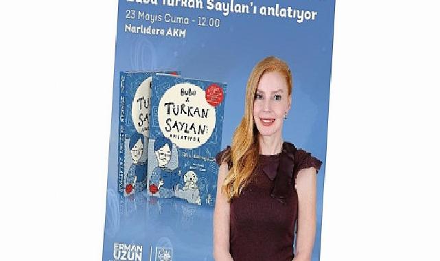 Prof. Dr. Türkan Saylan’ı Bubu’nun Gözünden Anlatacak
