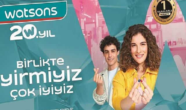 Watsons Türkiye 20. Yılını Kutluyor
